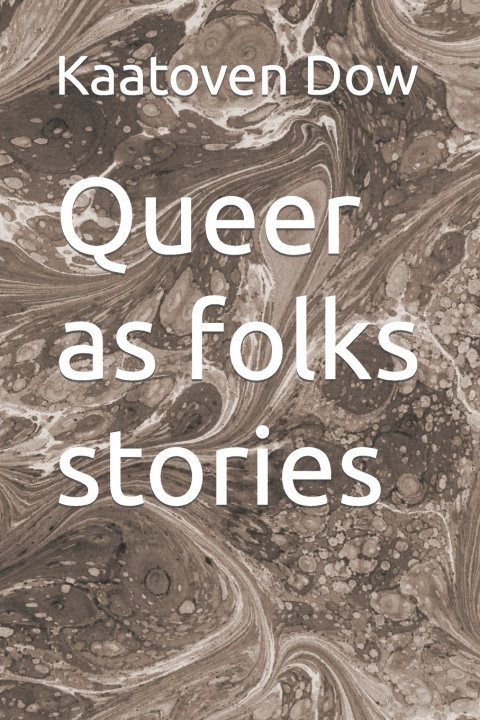 Книга Queer as folks stories Kaatoven Dow