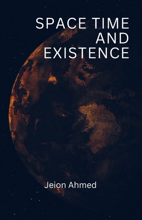 Knjiga Space Time And Existence Jeion Ahmed