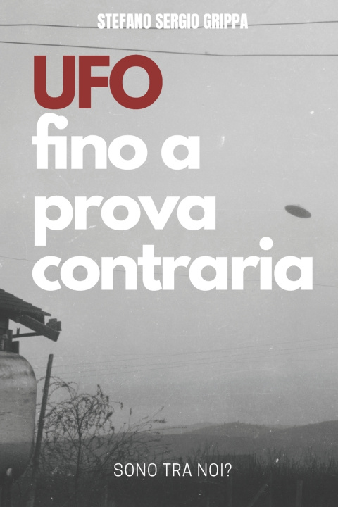 Книга UFO Fino a prova contraria Stefano Sergio Grippa