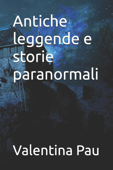 Книга Antiche leggende e storie paranormali Valentina Pau