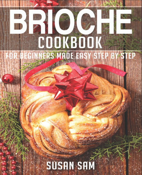 Knjiga BRIOCHE COOKBOOK SUSAN SAM