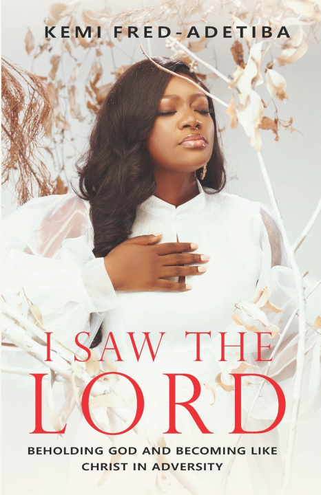 Книга I Saw The Lord Kemi Fred-Adetiba