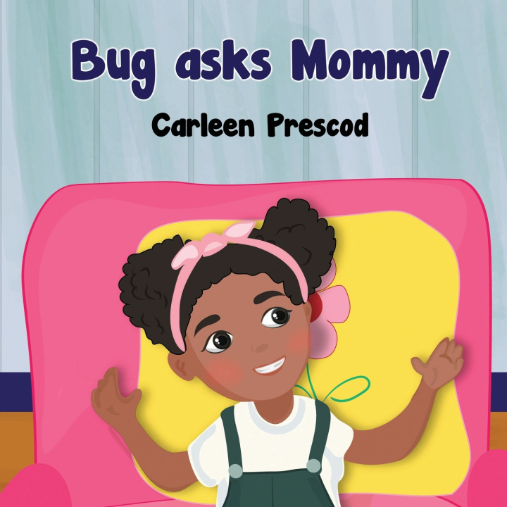 Knjiga Bug Asks Mommy Carleen Prescod