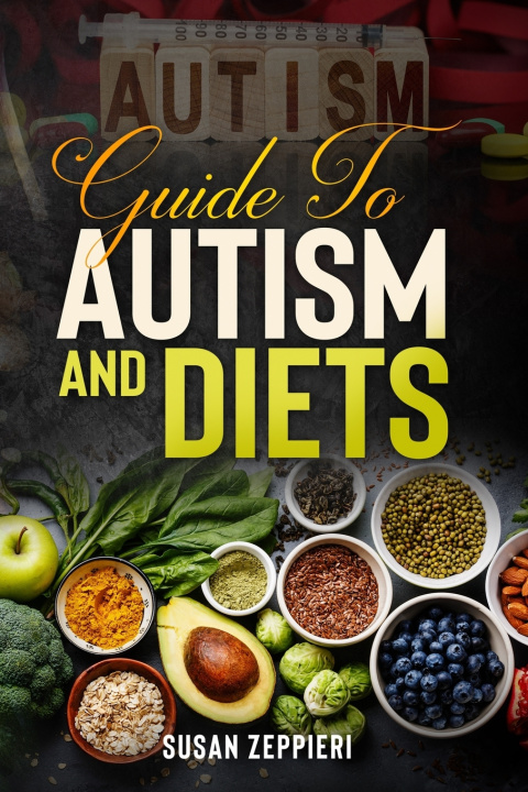 Knjiga GUIDE TO AUTISM AND DIETS Susan Zeppieri