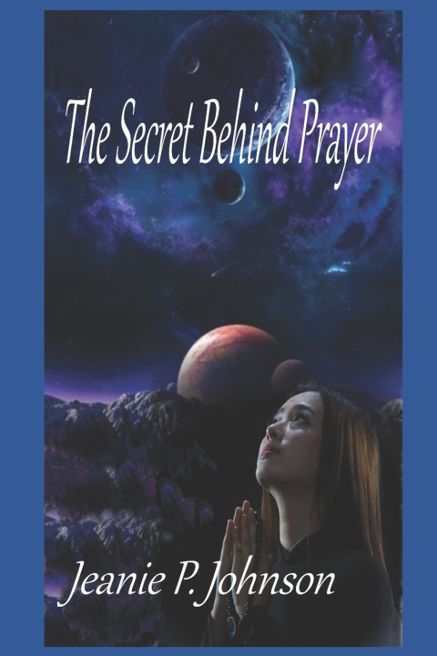 Boek The Secret Behind Prayer Jeanie P. Johnson
