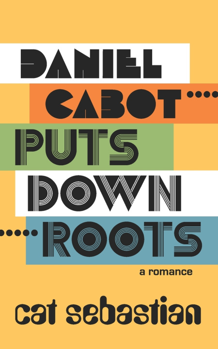 Kniha Daniel Cabot Puts Down Roots Cat Sebastian