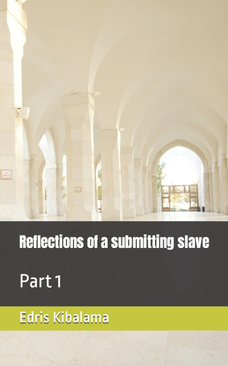 Book Reflections of a submitting slave Edris Kibalama