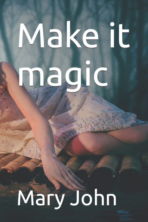 Knjiga Make it magic Mary John