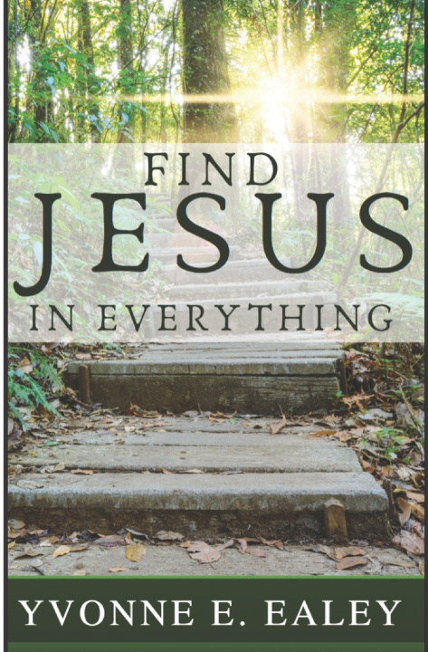 Knjiga Find JESUS in Everything Yvonne E. Ealey