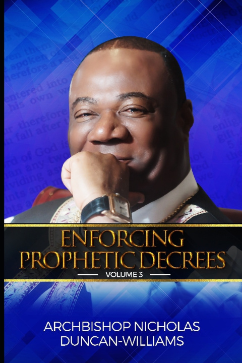 Knjiga Enforcing Prophetic Decrees Archbishop Nicholas Duncan-Williams