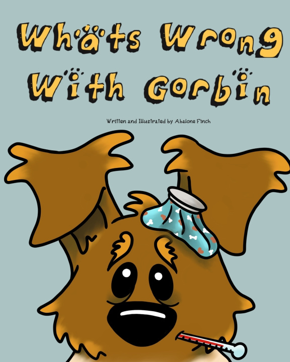 Kniha What's Wrong With Gorbin? Abalone Finch