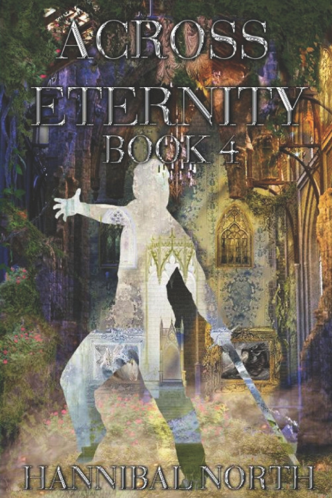 Книга Across Eternity Book 4 Hannibal North