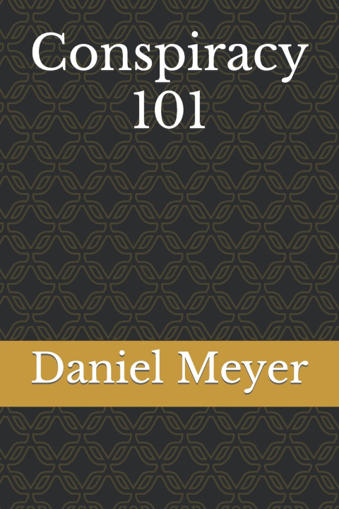 Knjiga Conspiracy 101 Daniel Meyer