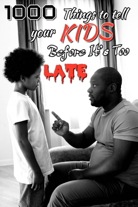 Kniha 1000 Things you need to tell your kids before it will be too LATE. Lillian J. Johnson