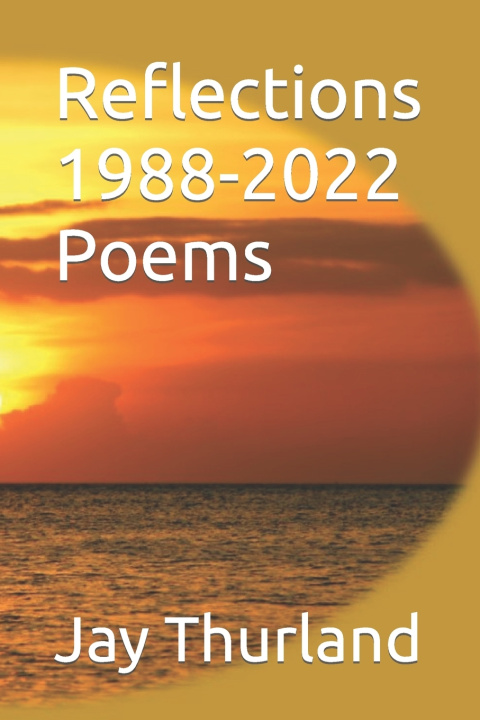 Книга Reflections 1988-2022 Poems Jay Thurland
