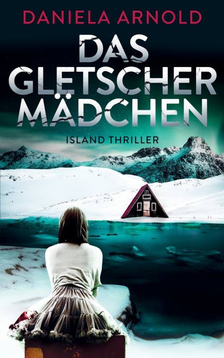 Kniha Das Gletschermädchen Daniela Arnold