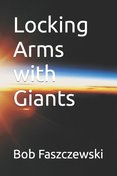 Book Locking Arms with Giants Bob Faszczewski