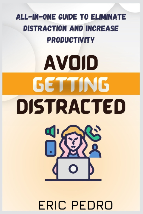 Knjiga AVOID GETTING DISTRACTED ERIC PEDRO