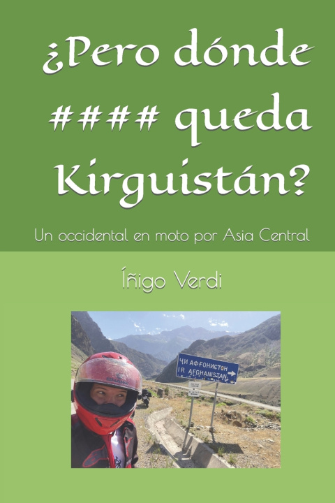 Knjiga ¿Pero donde queda Kirguistán? Íñigo Verdi