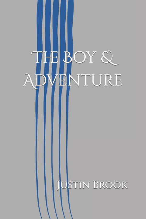 Kniha The Boy & Adventure Justin Brook