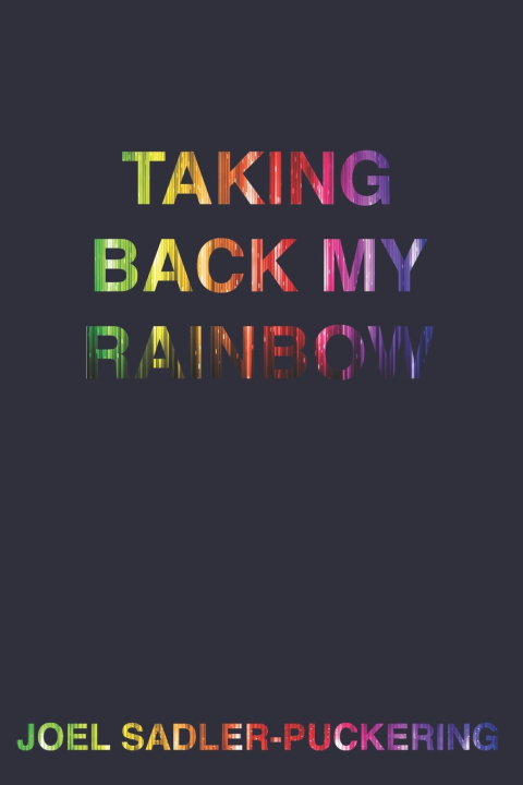 Book Taking Back My Rainbow Joel Sadler-Puckering
