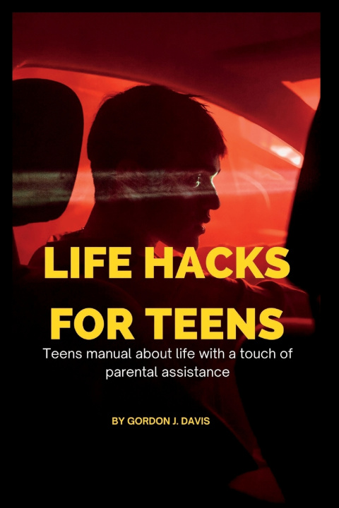 Книга Life hacks for teens Gordon J. Davis