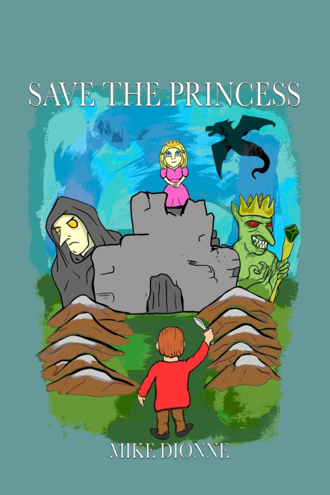Knjiga Save the Princess Mike Dionne