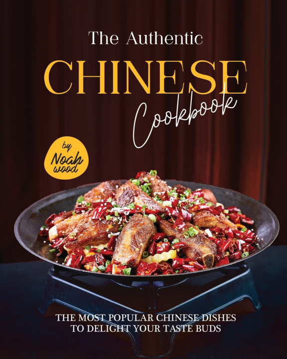 Книга The Authentic Chinese Cookbook Noah Wood