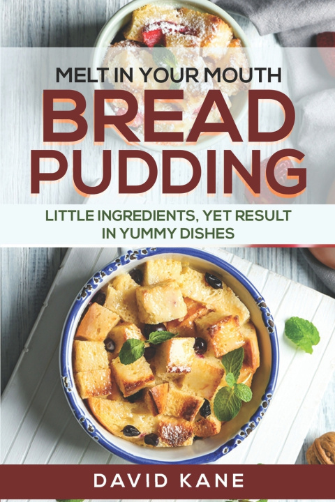 Книга Melt in your mouth bread pudding David Kane