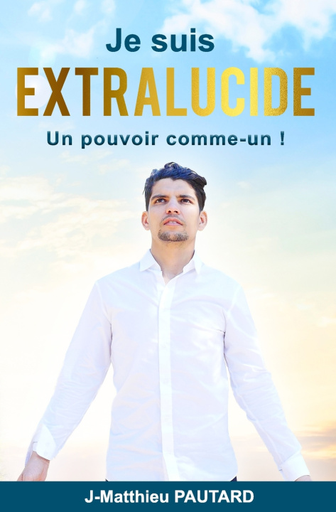 Book JE SUIS EXTRALUCIDE Jean - Matthieu PAUTARD