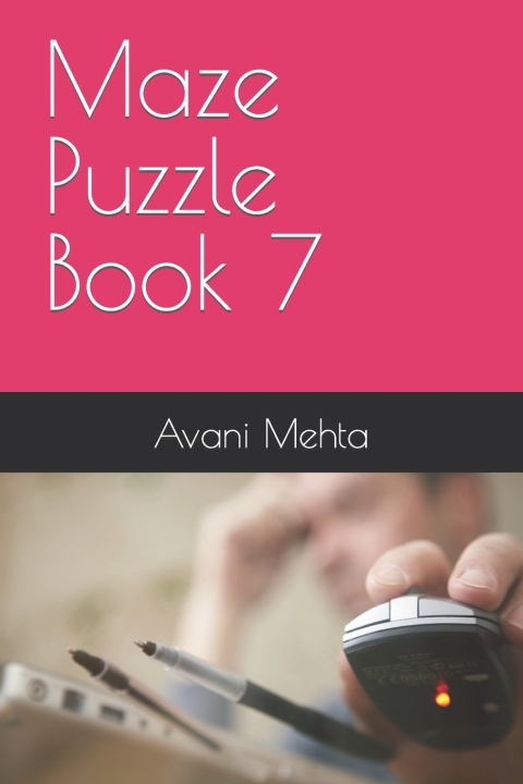 Kniha Maze Puzzle Book 7 Avani Mehta
