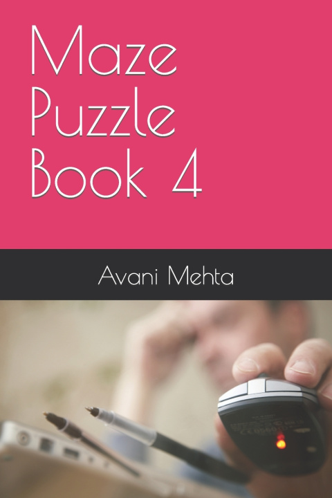 Knjiga Maze Puzzle Book 4 Avani Mehta