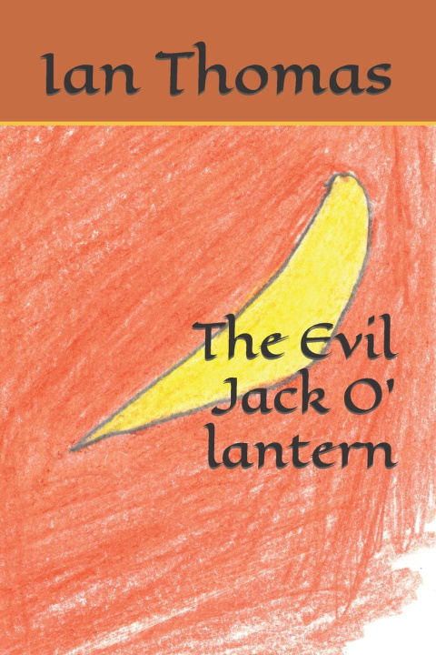 Kniha The Evil Jack O' lantern Ian Caleb Thomas