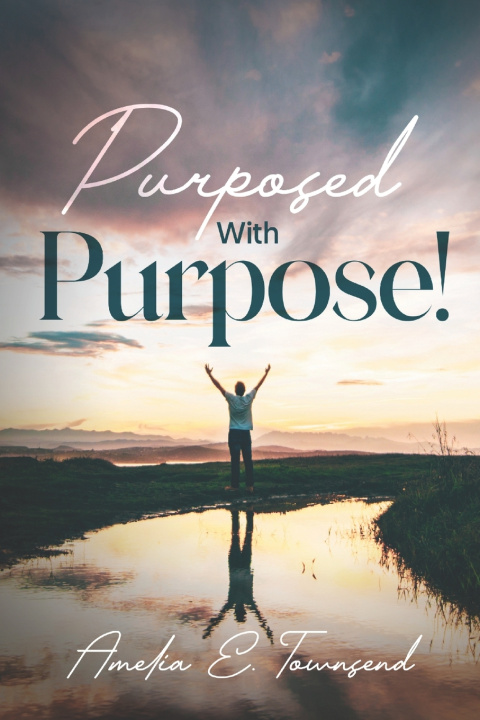 Kniha Purposed with Purpose! Amelia E. Townsend