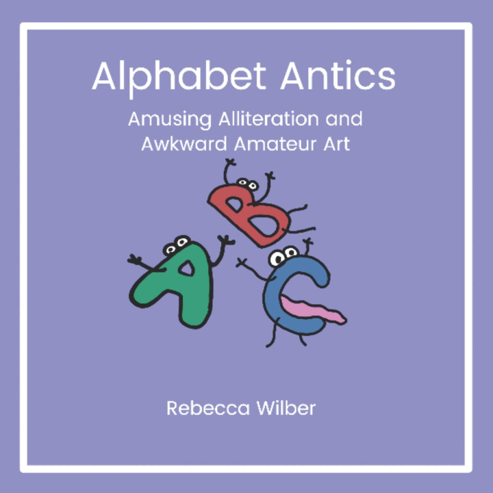 Knjiga Alphabet Antics Rebecca Wilber