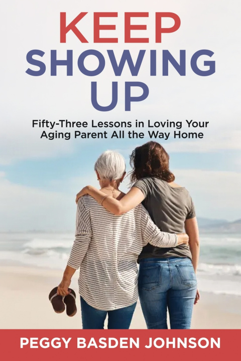 Книга Keep Showing Up Peggy Basden Johnson