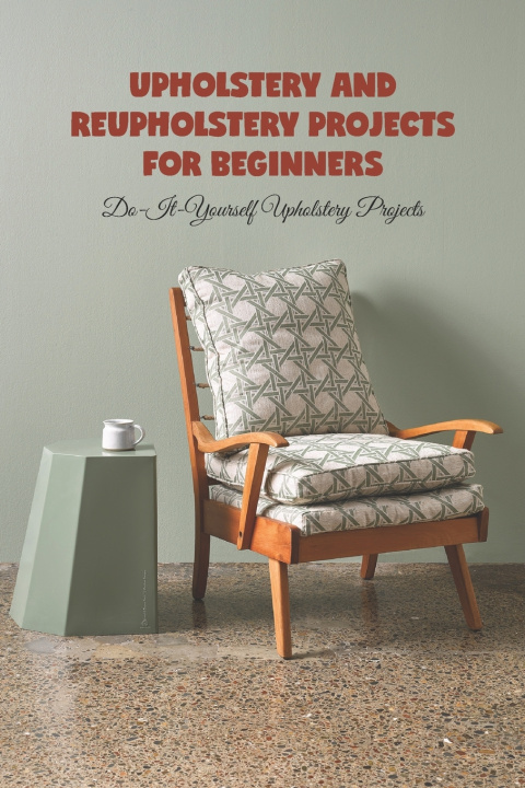 Knjiga Upholstery and reupholstery projects for beginners Scott Noble