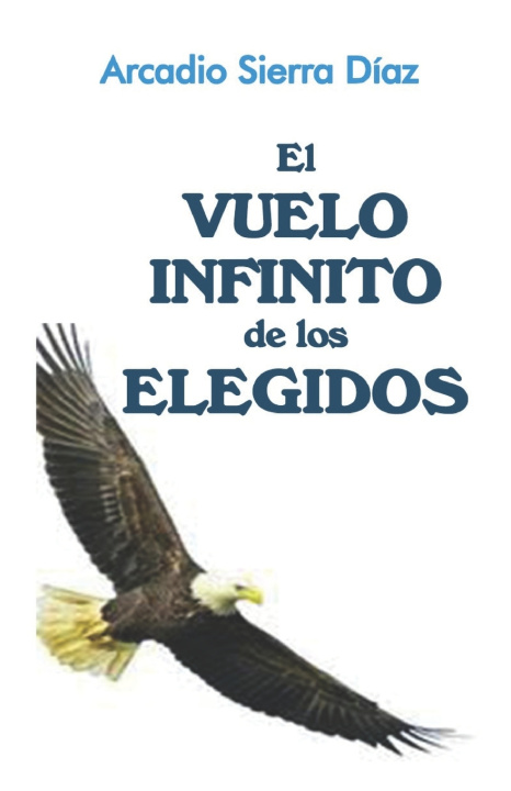 Kniha El Vuelo Infinito de los Elegidos Arcadio Sierra Díaz