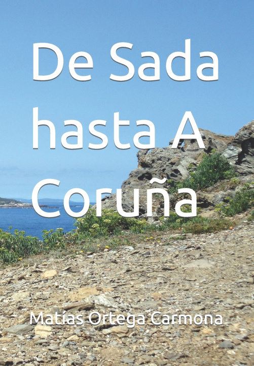 Книга De Sada hasta A Coruña Matías Ortega Carmona