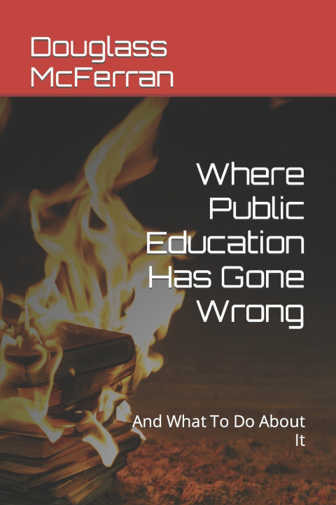 Boek Where Public Education Has Gone Wrong Douglass McFerran