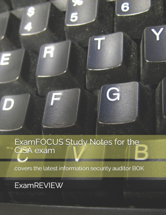 Kniha ExamFOCUS Study Notes for the CISA exam Mike Yu