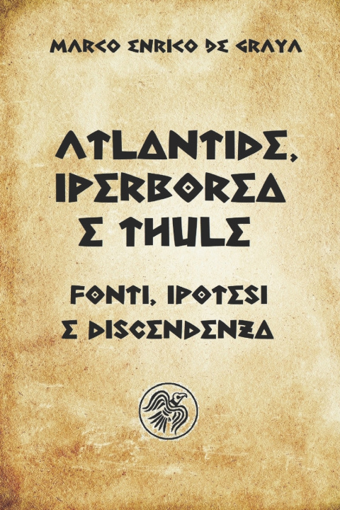 Book Atlantide, Iperborea e Thule Marco Enrico de Graya