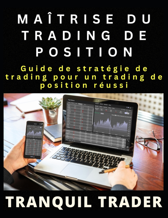 Книга MAÎTRISE DU TRADING DE POSITION TRANQUIL TRADER