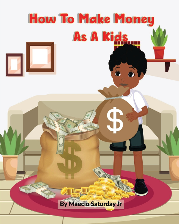 Knjiga How to make money as a kid Maecio Saturday jr