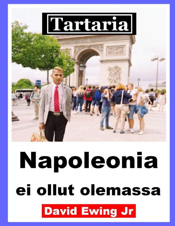 Knjiga Tartaria - Napoleonia ei ollut olemassa David Ewing Jr