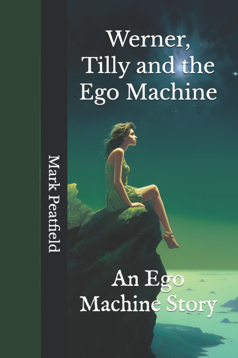 Книга Werner, Tilly and the Ego Machine Mark Peatfield