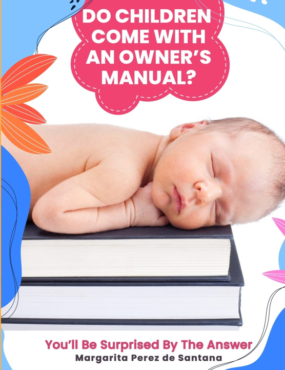 Książka DO CHILDREN COME WITH AN OWNER'S MANUAL? Margarita Perez de Santana