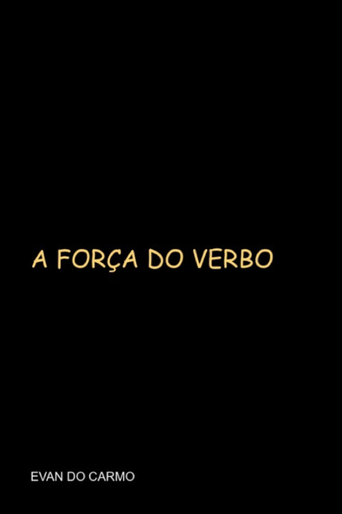 Kniha A força do verbo Evan do Carmo