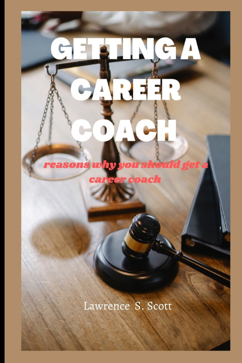 Knjiga GETTING A CAREER COACH Lawrence S. Scott