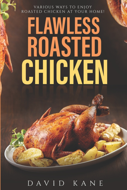 Kniha Flawless roasted chicken David Kane